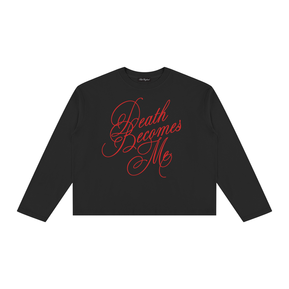 Death Becomes Me Long Sleeve