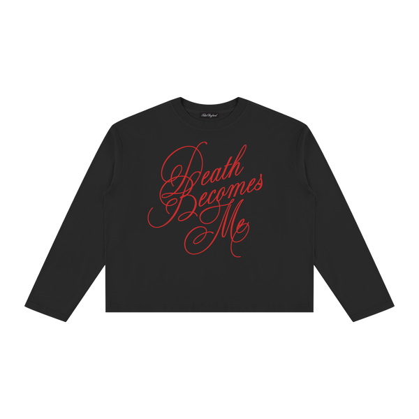 Death Becomes Me Long Sleeve